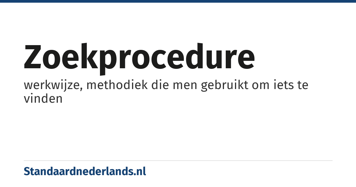 zoekprocedure: werkwijze, methodiek die men gebruikt om iets te vinden
