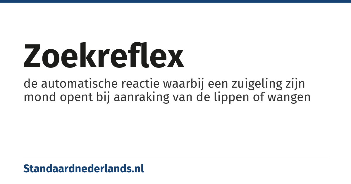 zoekreflex: de automatische reactie waarbij een zuigeling zijn mond opent bij aanraking van de lippen of wangen