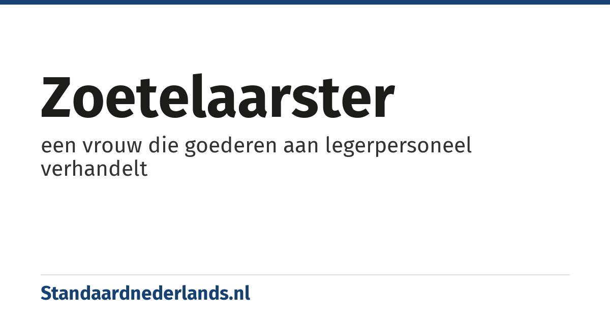 zoetelaarster: een vrouw die goederen aan legerpersoneel verhandelt