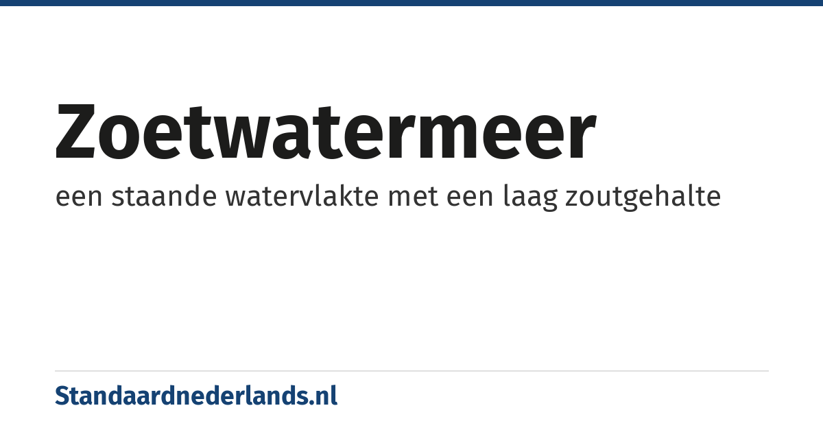 zoetwatermeer: een staande watervlakte met een laag zoutgehalte