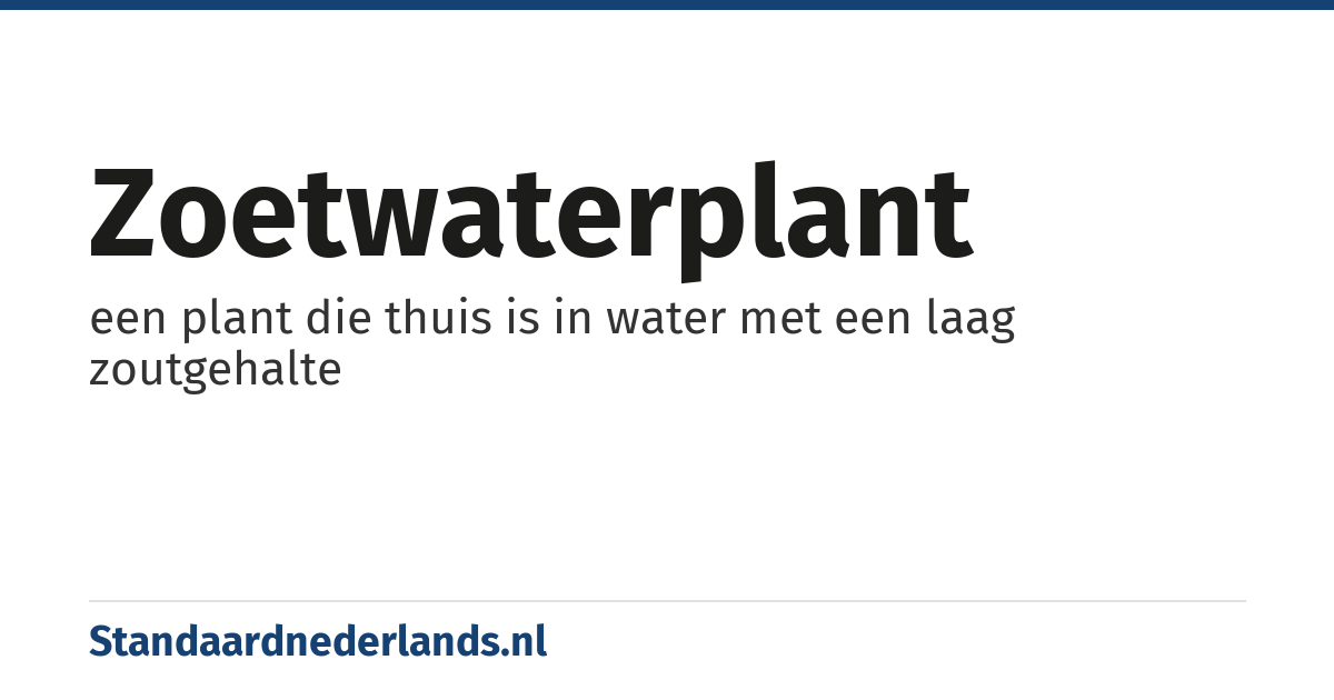 zoetwaterplant: een plant die thuis is in water met een laag zoutgehalte
