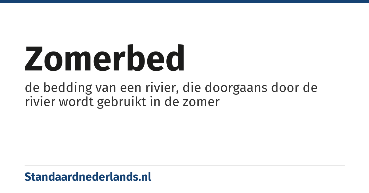 zomerbed: de bedding van een rivier, die doorgaans door de rivier wordt gebruikt in de zomer