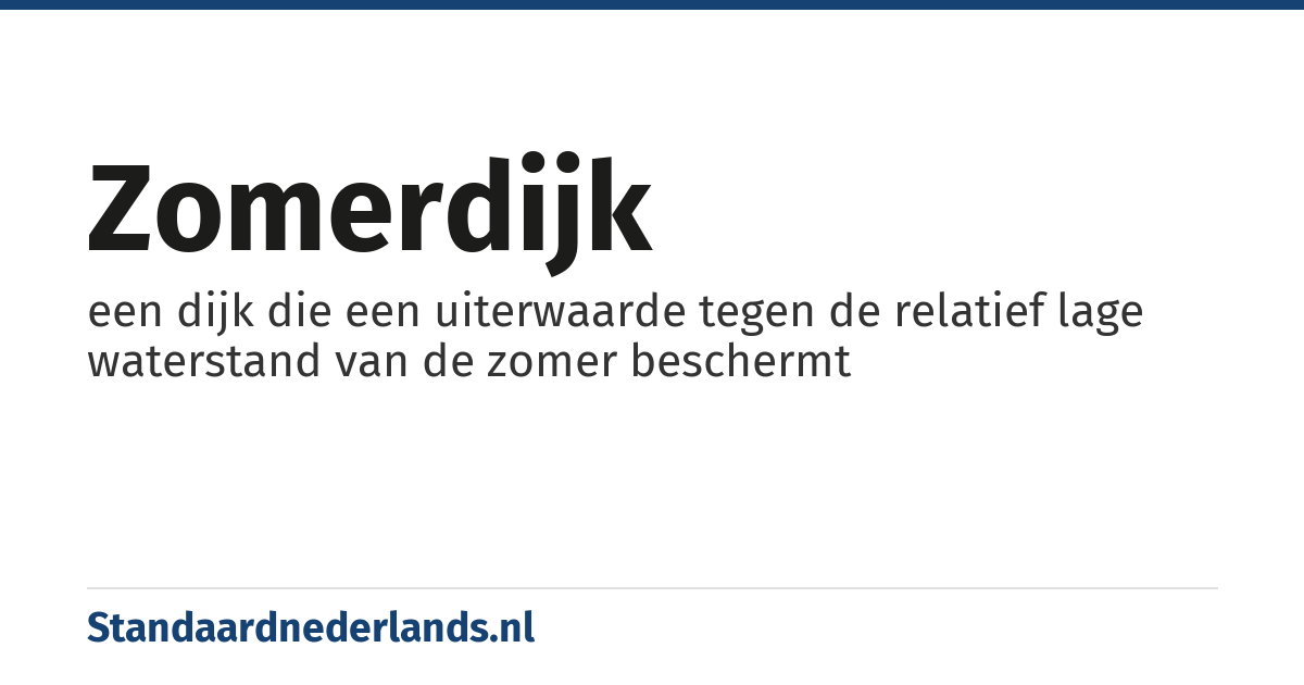 zomerdijk: een dijk die een uiterwaarde tegen de relatief lage waterstand van de zomer beschermt