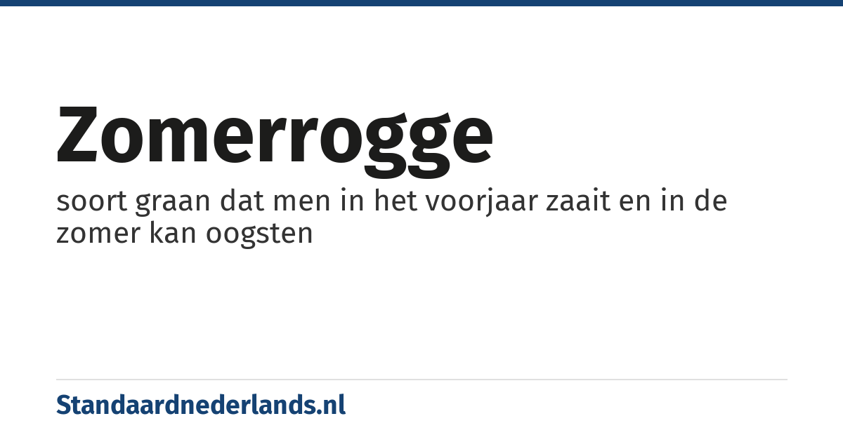 zomerrogge: soort graan dat men in het voorjaar zaait en in de zomer kan oogsten