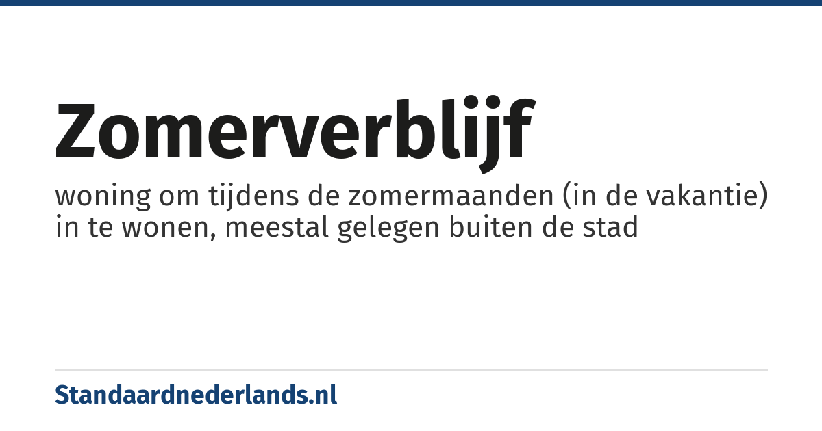 zomerverblijf: woning om tijdens de zomermaanden (in de vakantie) in te wonen, meestal gelegen buiten de stad