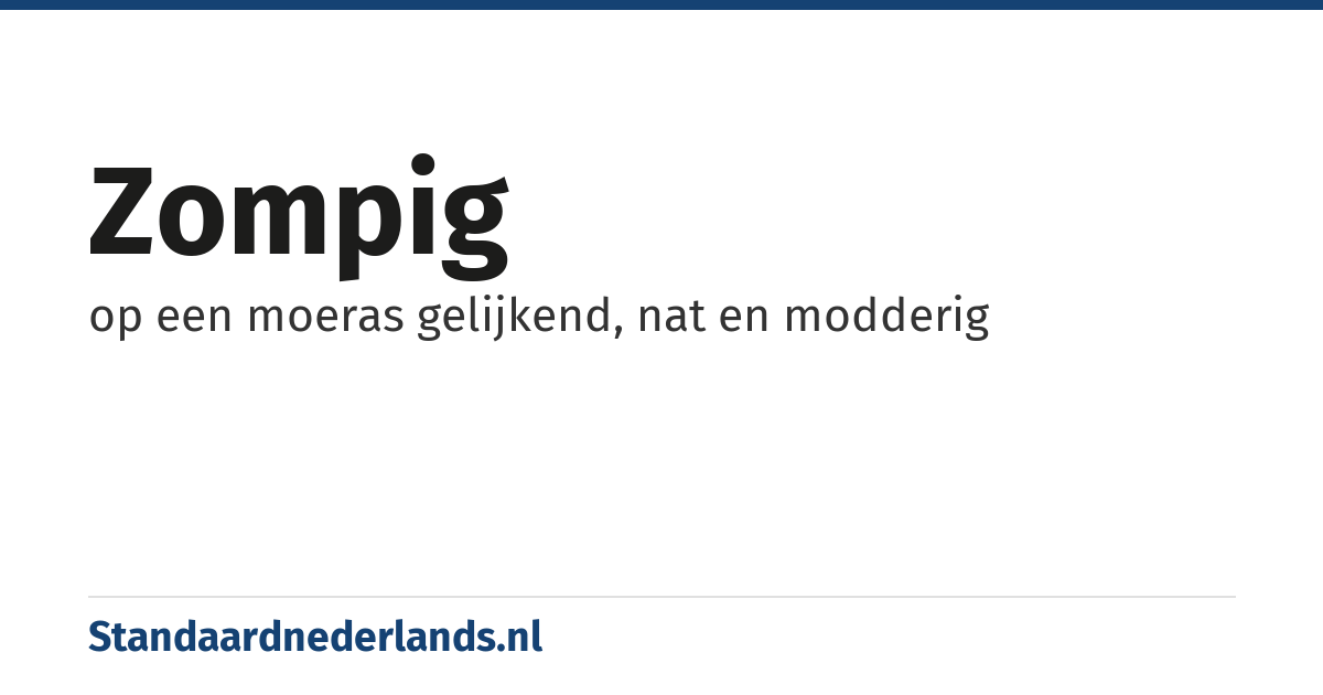 zompig: op een moeras gelijkend, nat en modderig
