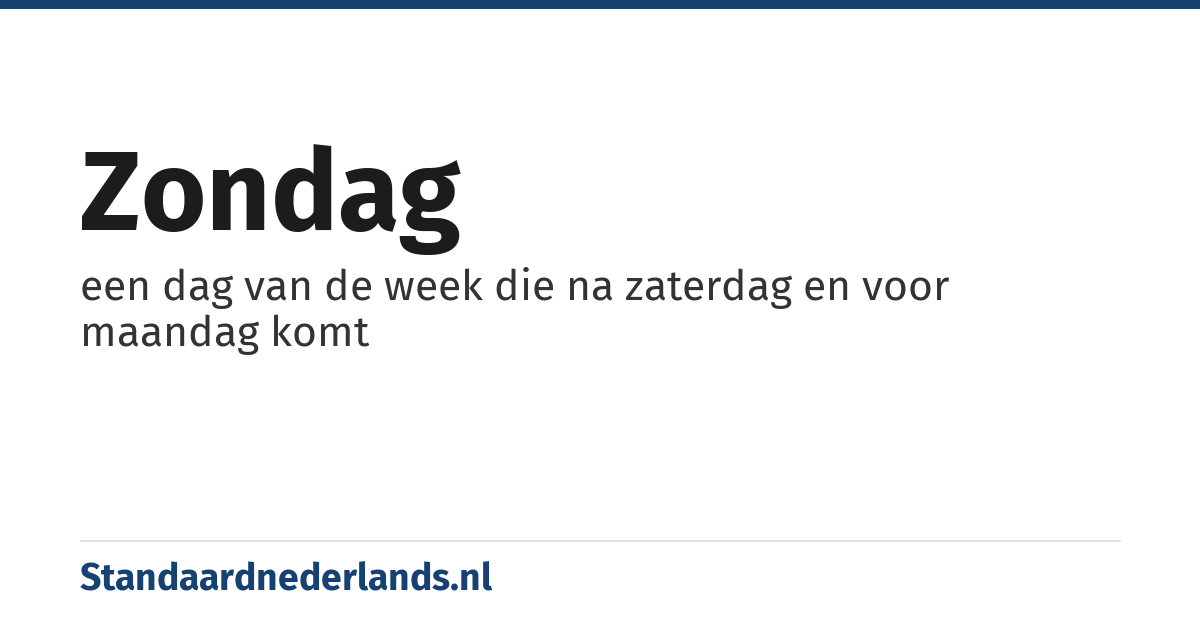 zondag: een dag van de week die na zaterdag en voor maandag komt