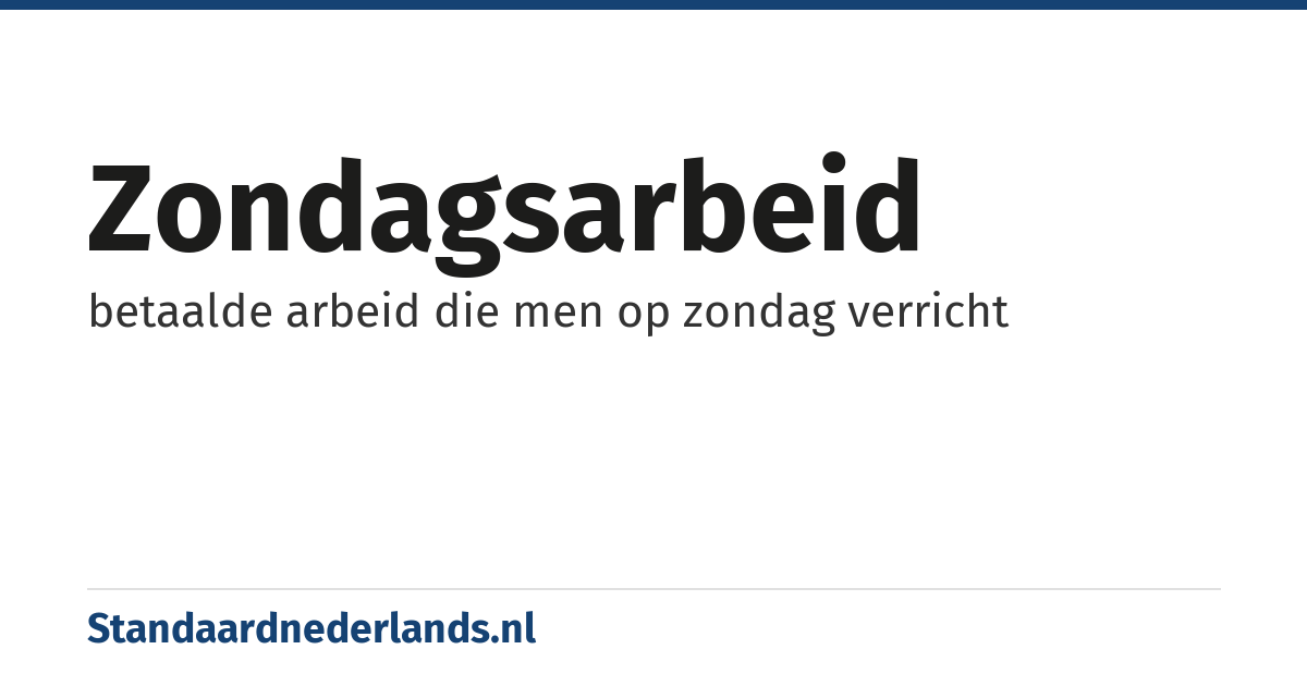 zondagsarbeid: betaalde arbeid die men op zondag verricht