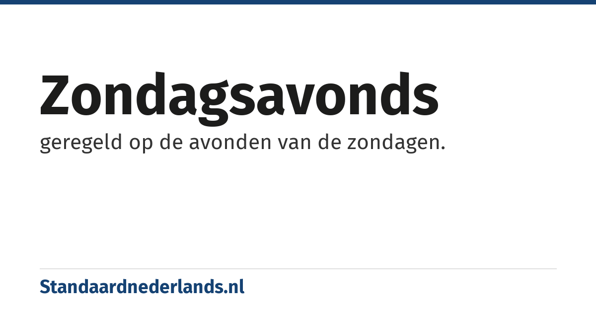 zondagsavonds: geregeld op de avonden van de zondagen.