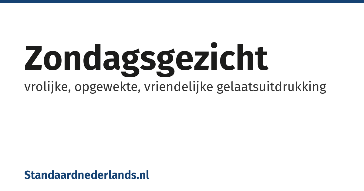 zondagsgezicht: vrolijke, opgewekte, vriendelijke gelaatsuitdrukking