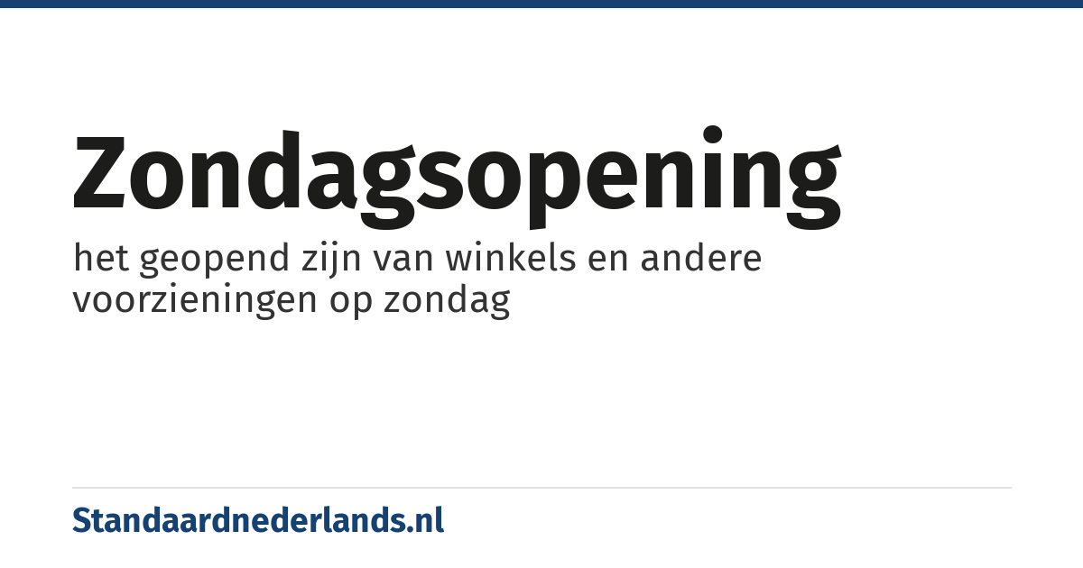 zondagsopening: het geopend zijn van winkels en andere voorzieningen op zondag