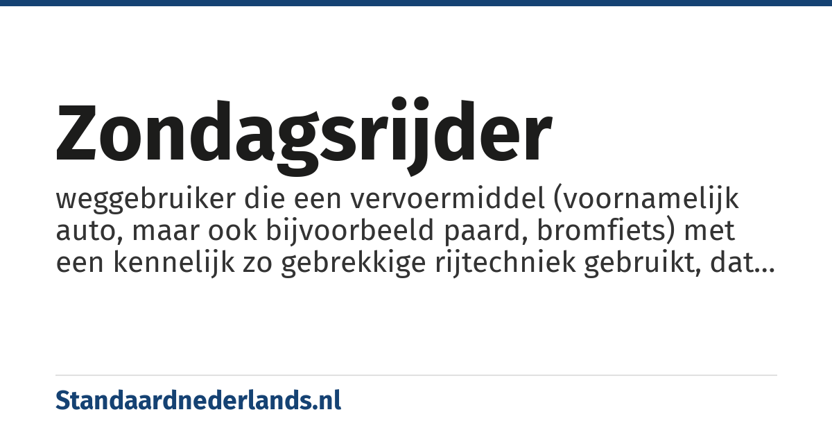 zondagsrijder: weggebruiker die een vervoermiddel (voornamelijk auto, maar ook bijvoorbeeld paard, bromfiets) met een kennelijk zo gebrekkige rijtechniek gebruikt, dat het erop lijkt alsof hij/zij alleen op vrije dagen voor het plezier wel eens een rustig ritje maakt en verder geen rijervaring in het wegverkeer opbouwt