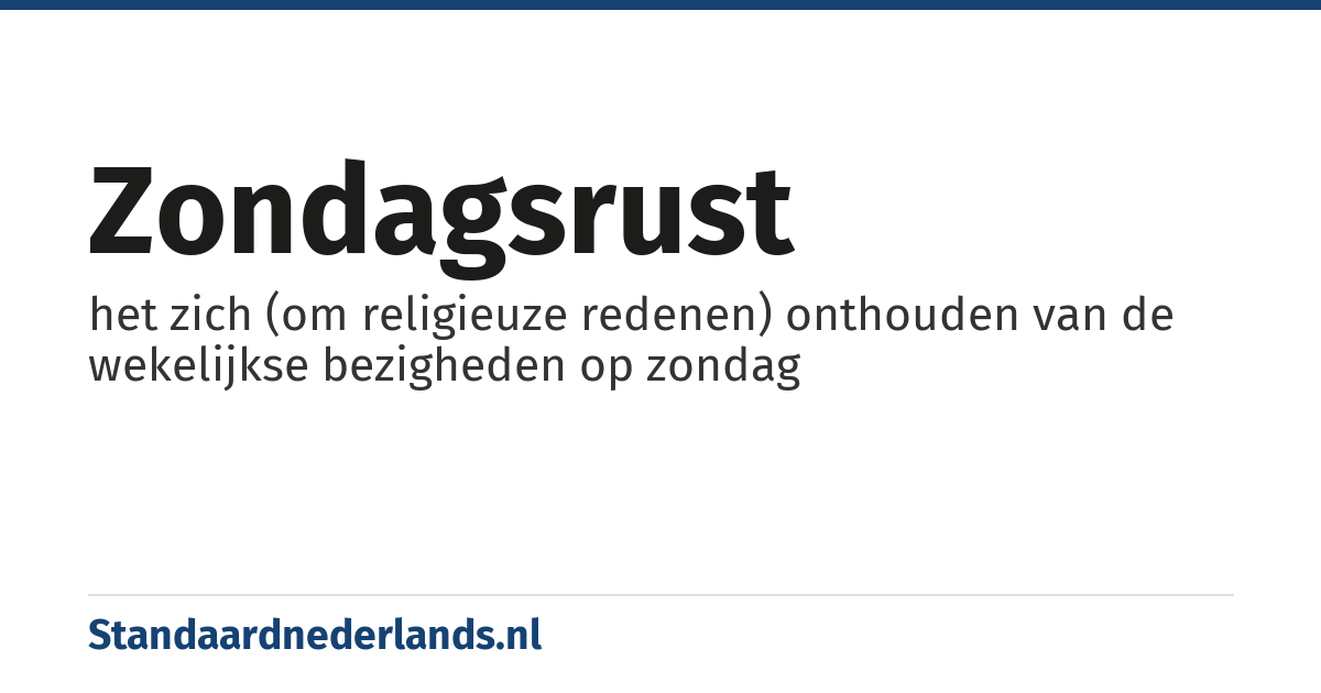 zondagsrust: het zich (om religieuze redenen) onthouden van de wekelijkse bezigheden op zondag