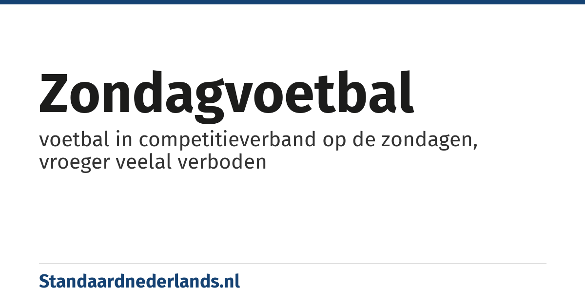 zondagvoetbal: voetbal in competitieverband op de zondagen, vroeger veelal verboden