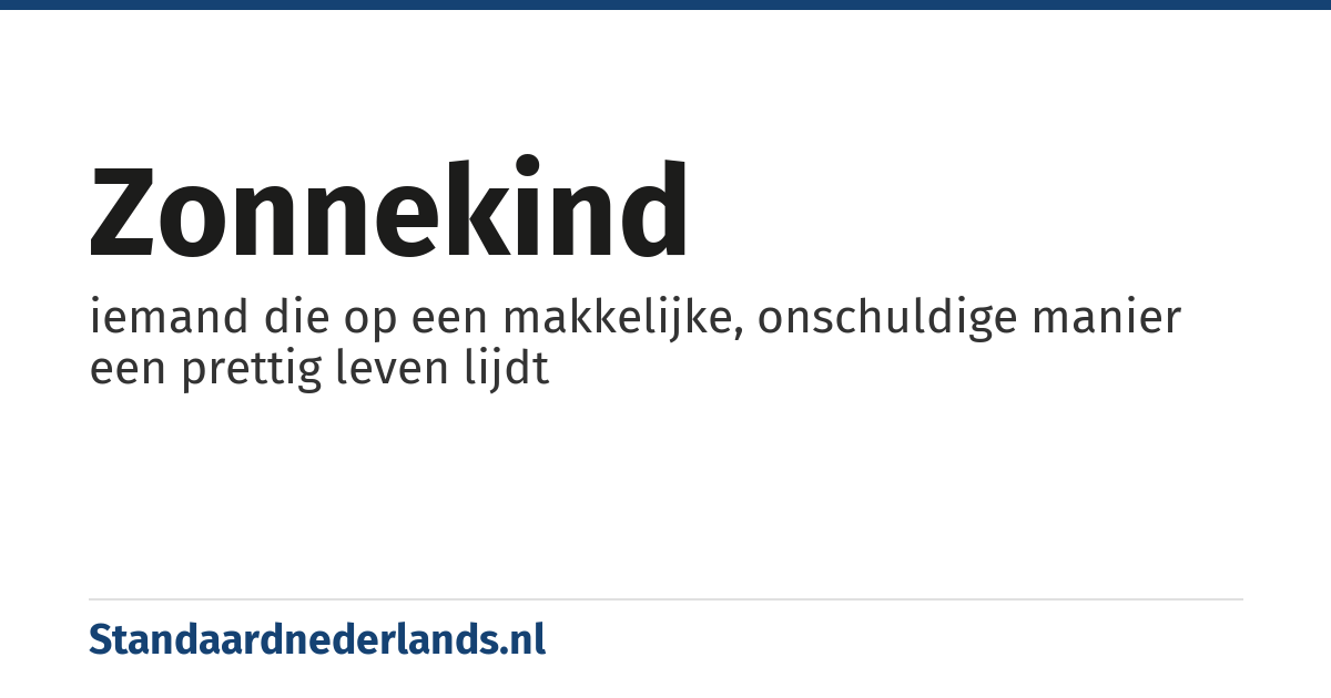 zonnekind: iemand die op een makkelijke, onschuldige manier een prettig leven lijdt