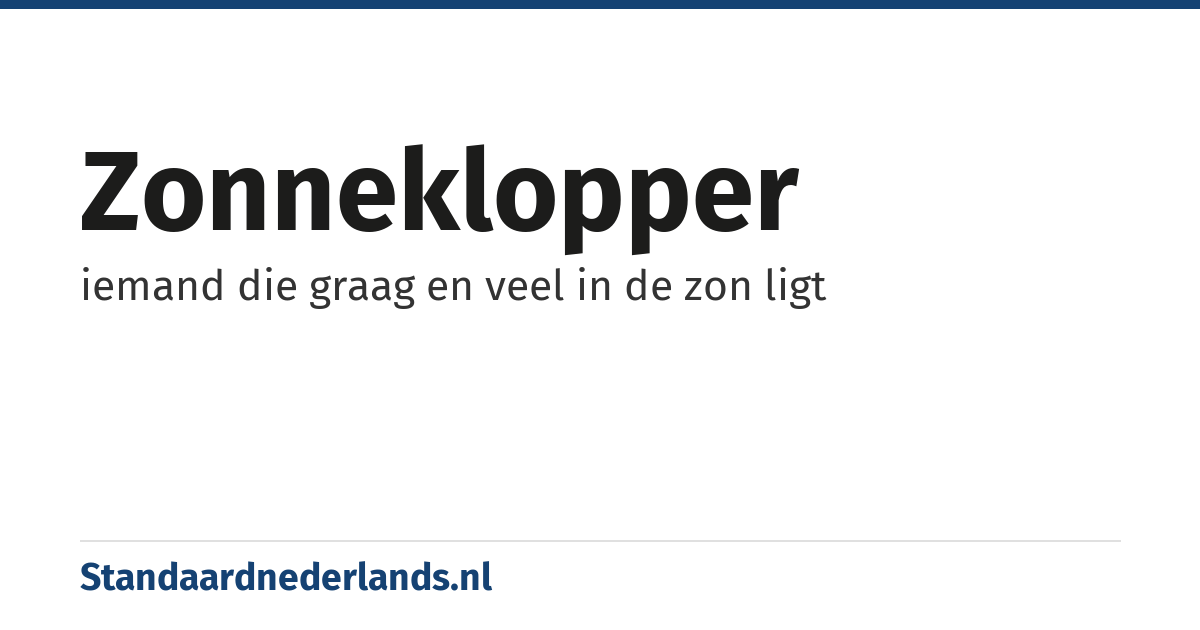 zonneklopper: iemand die graag en veel in de zon ligt