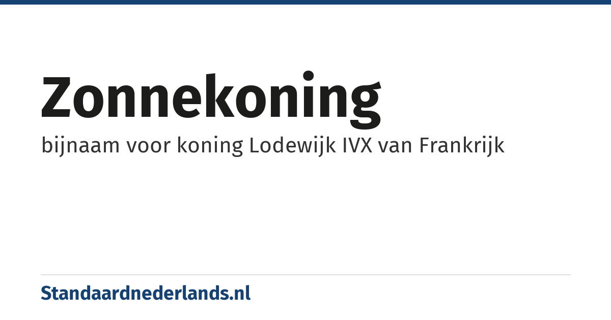 Zonnekoning: bijnaam voor koning Lodewijk IVX van Frankrijk