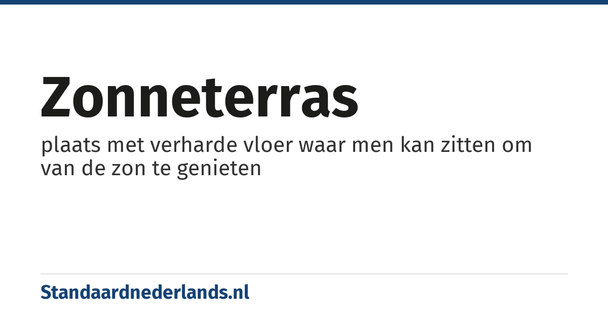 zonneterras: plaats met verharde vloer waar men kan zitten om van de zon te genieten