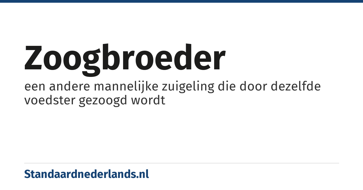zoogbroeder: een andere mannelijke zuigeling die door dezelfde voedster gezoogd wordt