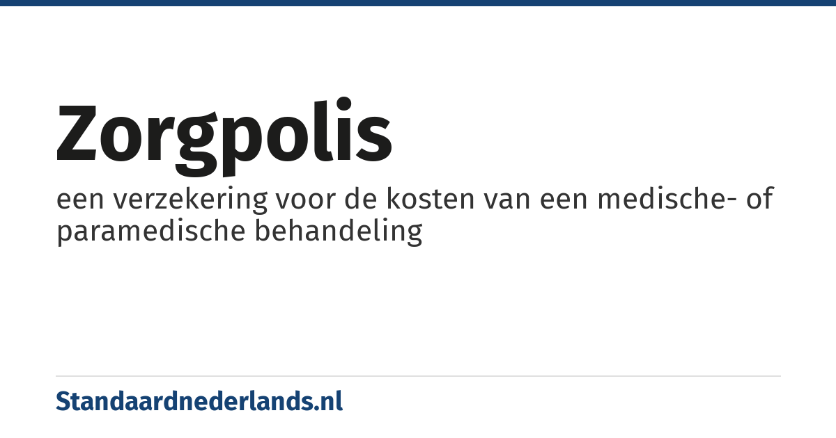 zorgpolis: een verzekering voor de kosten van een medische- of paramedische behandeling