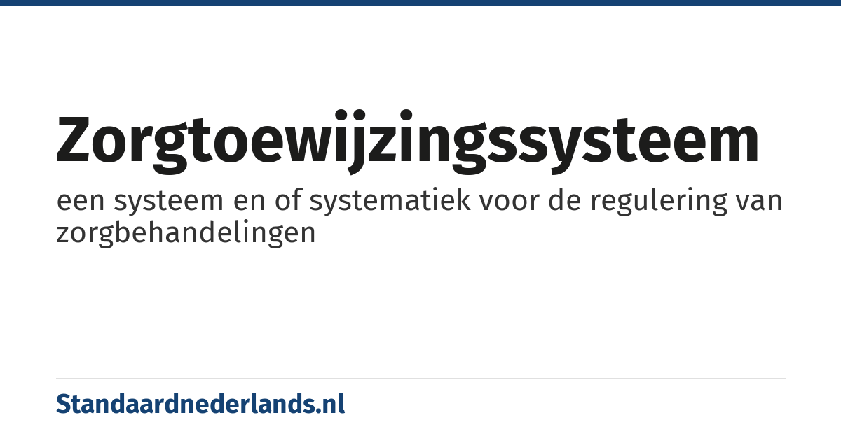 zorgtoewijzingssysteem: een systeem en of systematiek voor de regulering van zorgbehandelingen