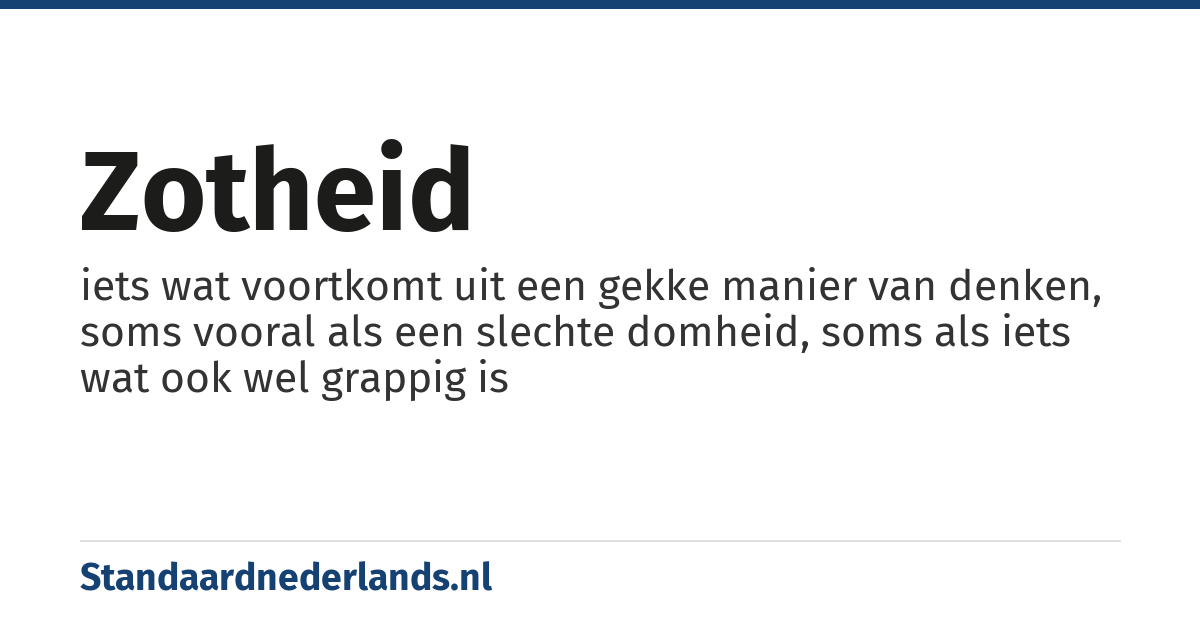 zotheid: iets wat voortkomt uit een gekke manier van denken, soms vooral als een slechte domheid, soms als iets wat ook wel grappig is