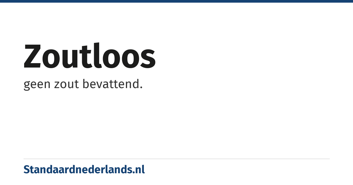 zoutloos: geen zout bevattend.