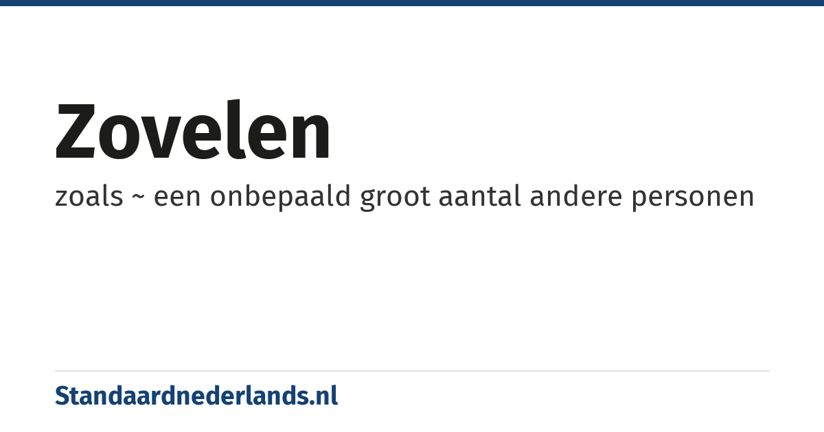 zovelen: zoals ~ een onbepaald groot aantal andere personen