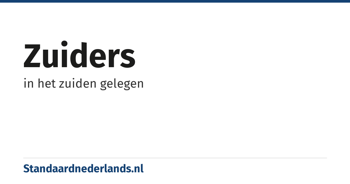 zuiders: in het zuiden gelegen