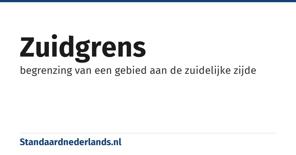 zuidgrens: begrenzing van een gebied aan de zuidelijke zijde