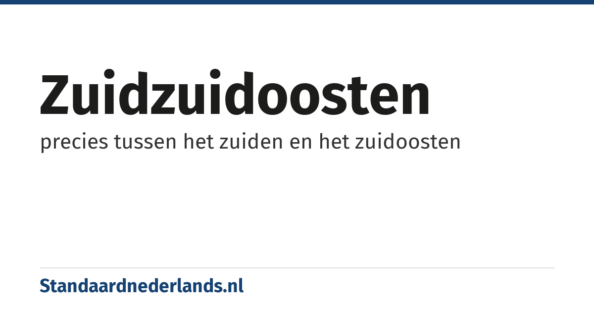 zuidzuidoosten: precies tussen het zuiden en het zuidoosten