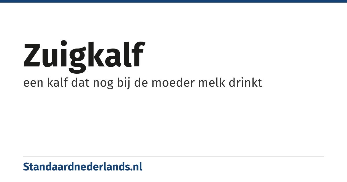 zuigkalf: een kalf dat nog bij de moeder melk drinkt
