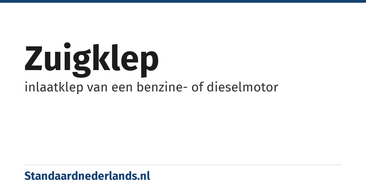 zuigklep: inlaatklep van een benzine- of dieselmotor