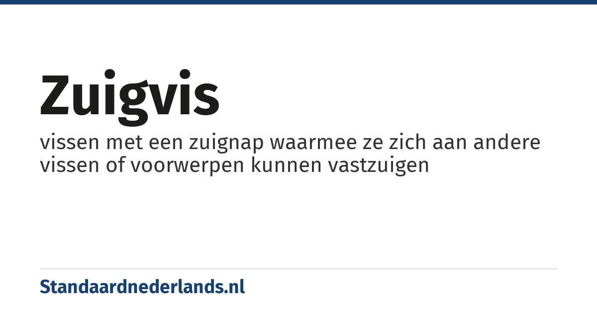 zuigvis: vissen met een zuignap waarmee ze zich aan andere vissen of voorwerpen kunnen vastzuigen