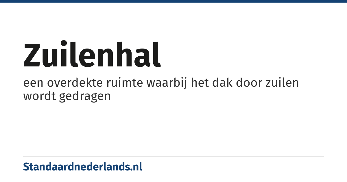 zuilenhal: een overdekte ruimte waarbij het dak door zuilen wordt gedragen
