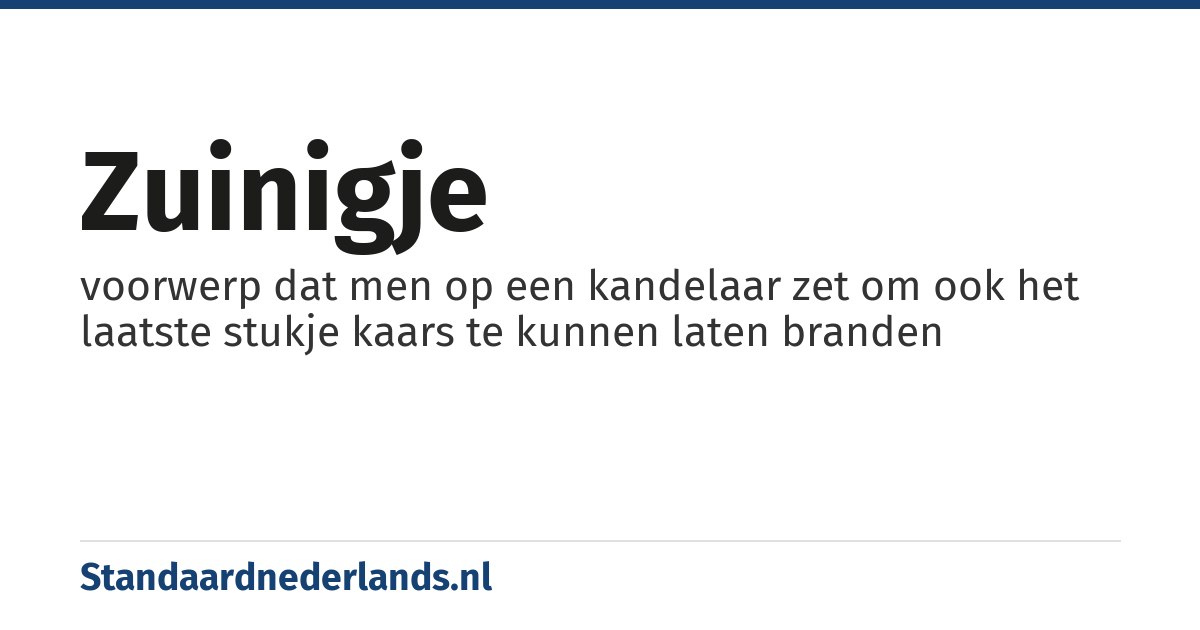 zuinigje: voorwerp dat men op een kandelaar zet om ook het laatste stukje kaars te kunnen laten branden