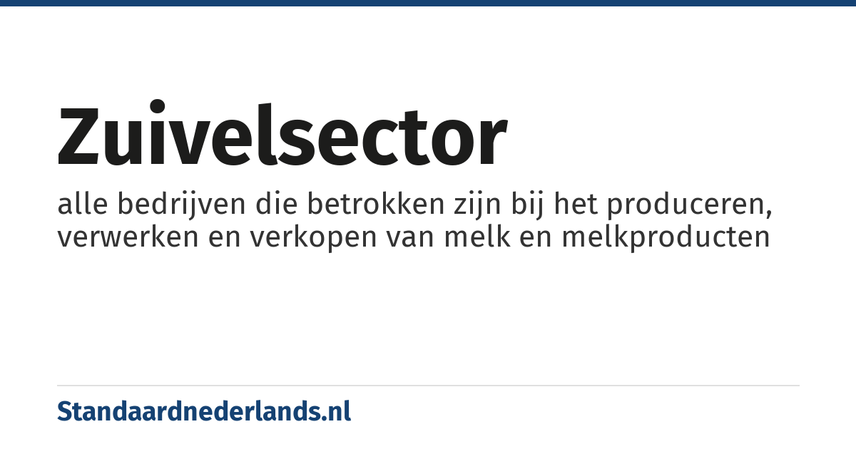 zuivelsector: alle bedrijven die betrokken zijn bij het produceren, verwerken en verkopen van melk en melkproducten