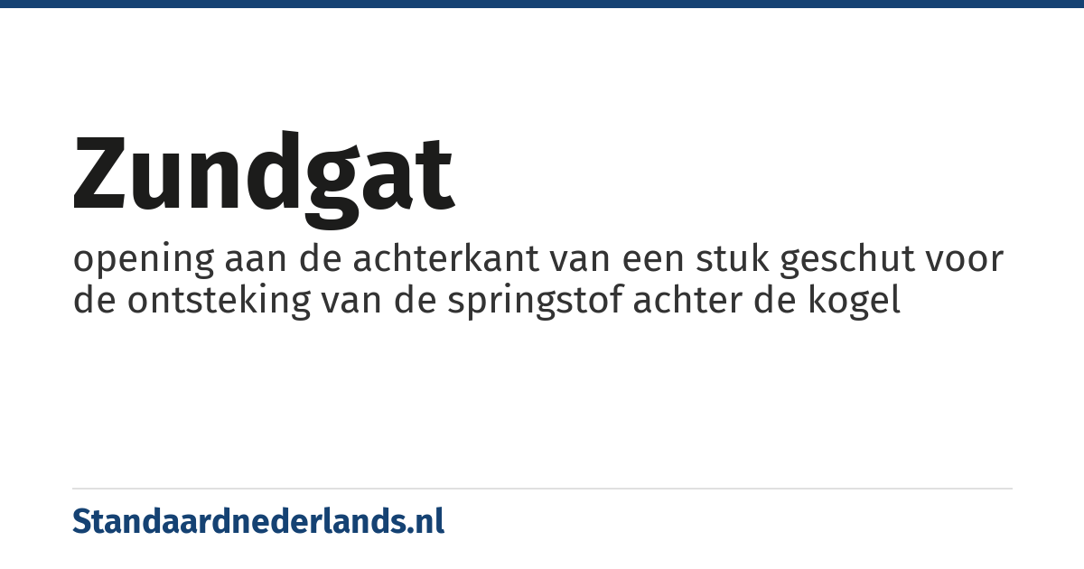 zundgat: opening aan de achterkant van een stuk geschut voor de ontsteking van de springstof achter de kogel