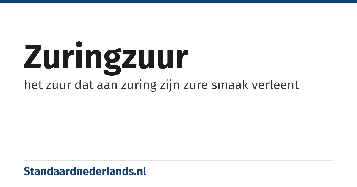 zuringzuur: het zuur dat aan zuring zijn zure smaak verleent