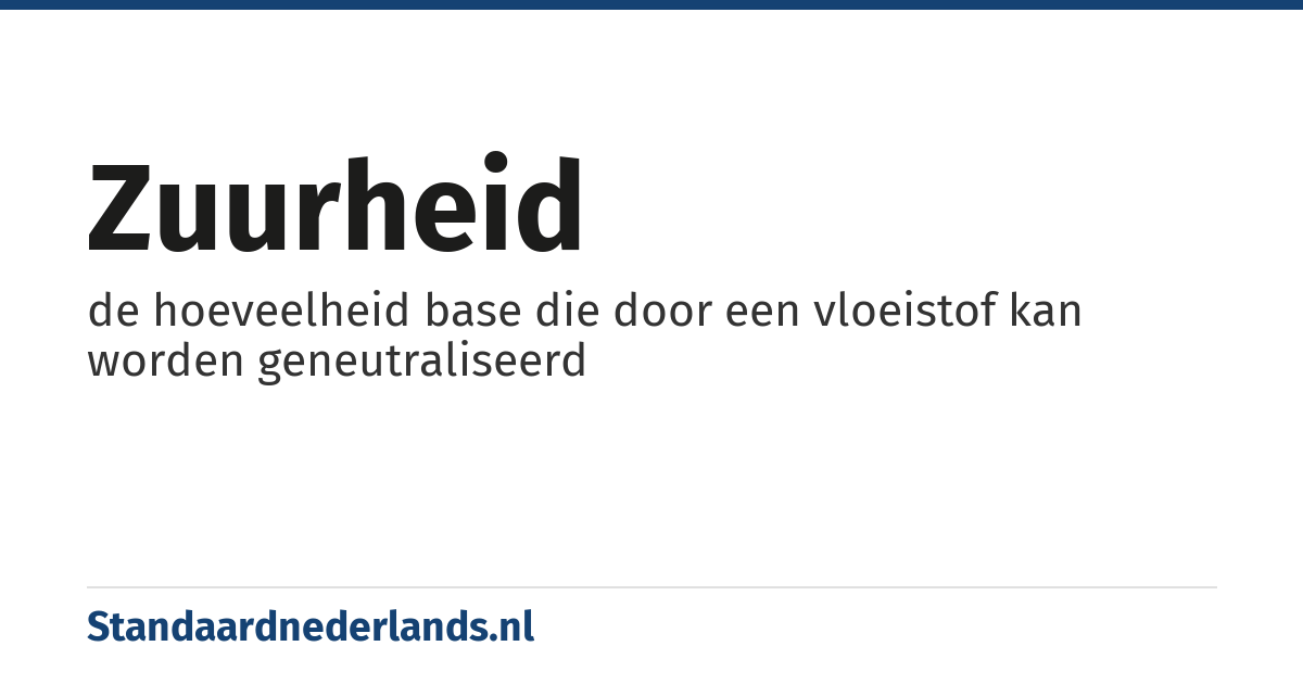zuurheid: de hoeveelheid base die door een vloeistof kan worden geneutraliseerd