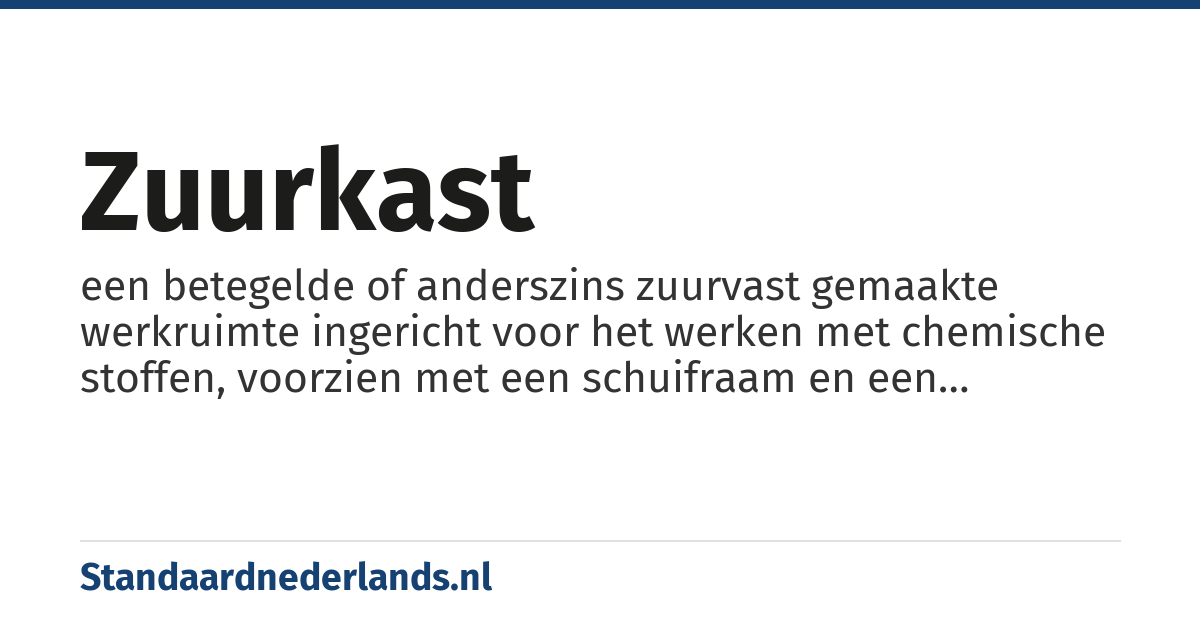 zuurkast: een betegelde of anderszins zuurvast gemaakte werkruimte ingericht voor het werken met chemische stoffen, voorzien met een schuifraam en een afzuiginstallatie