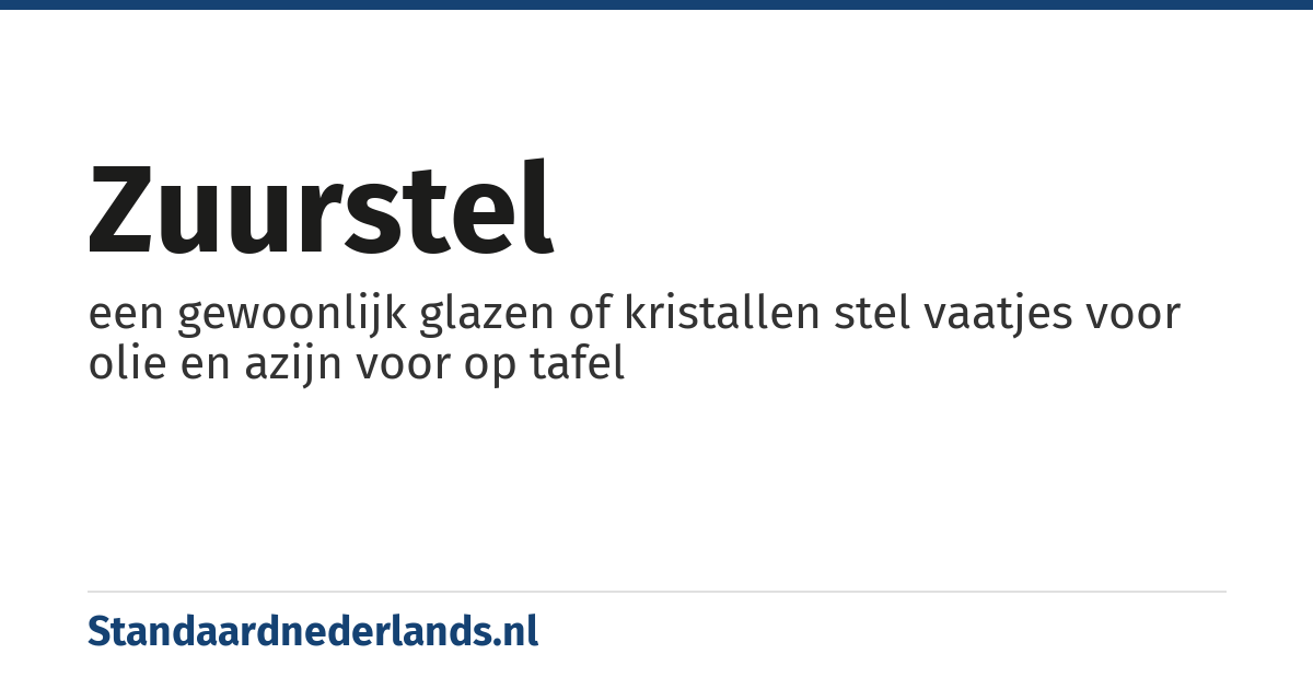 zuurstel: een gewoonlijk glazen of kristallen stel vaatjes voor olie en azijn voor op tafel