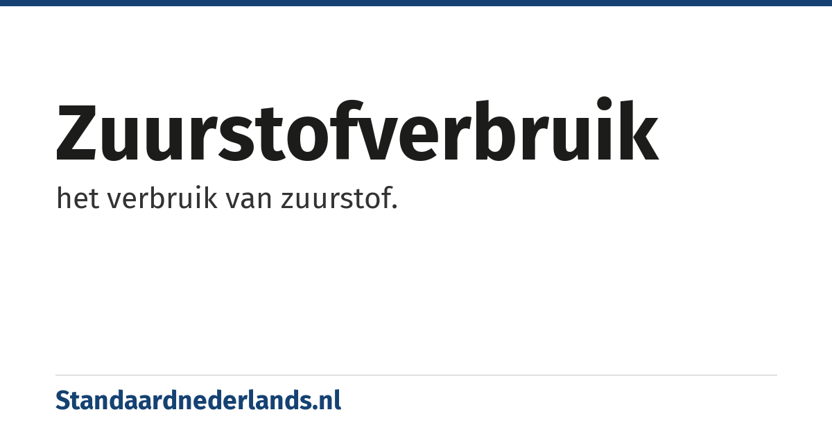 zuurstofverbruik: het verbruik van zuurstof.