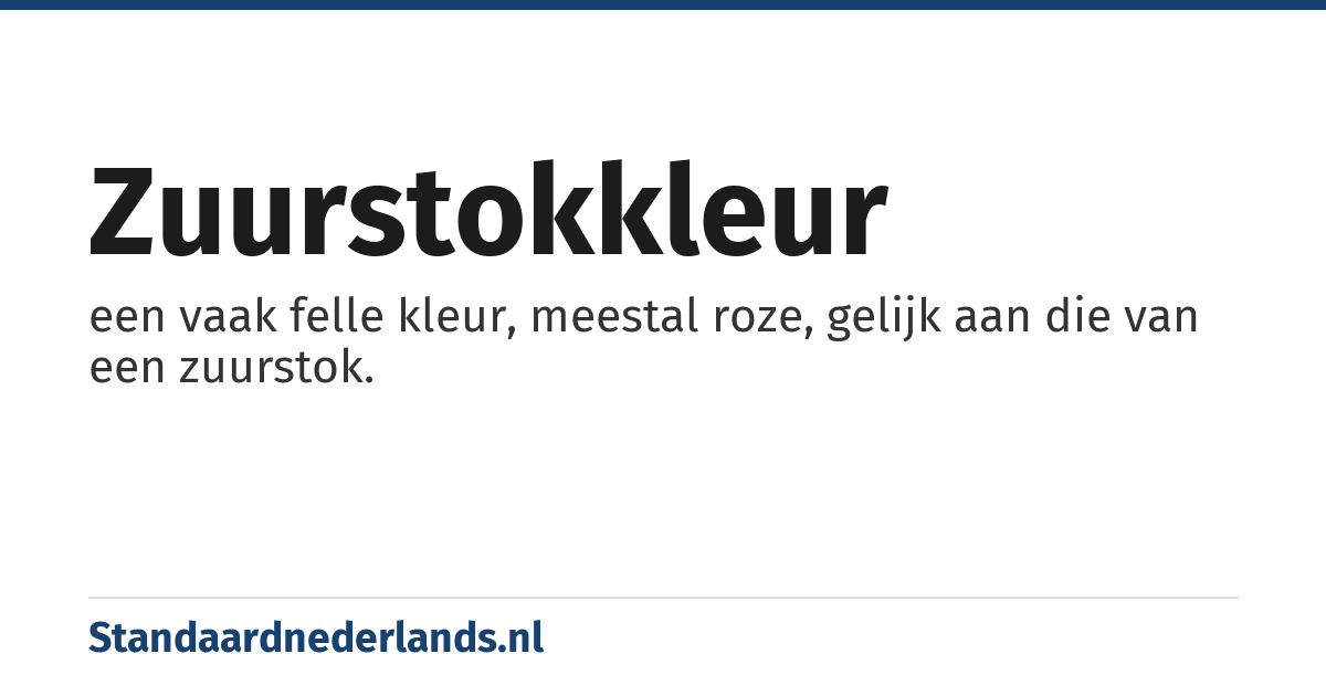 zuurstokkleur: een vaak felle kleur, meestal roze, gelijk aan die van een zuurstok.