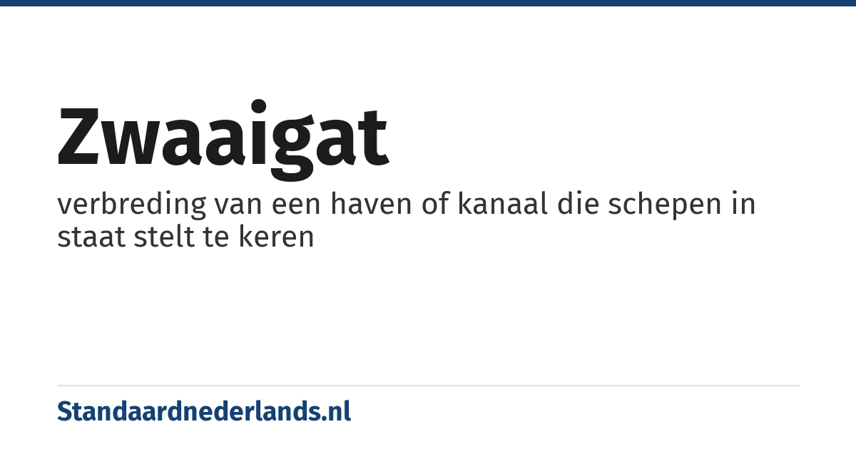 zwaaigat: verbreding van een haven of kanaal die schepen in staat stelt te keren
