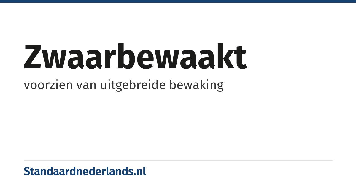 zwaarbewaakt: voorzien van uitgebreide bewaking