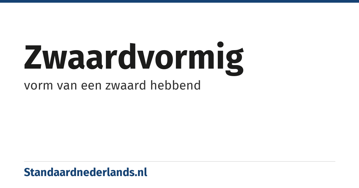 zwaardvormig: vorm van een zwaard hebbend
