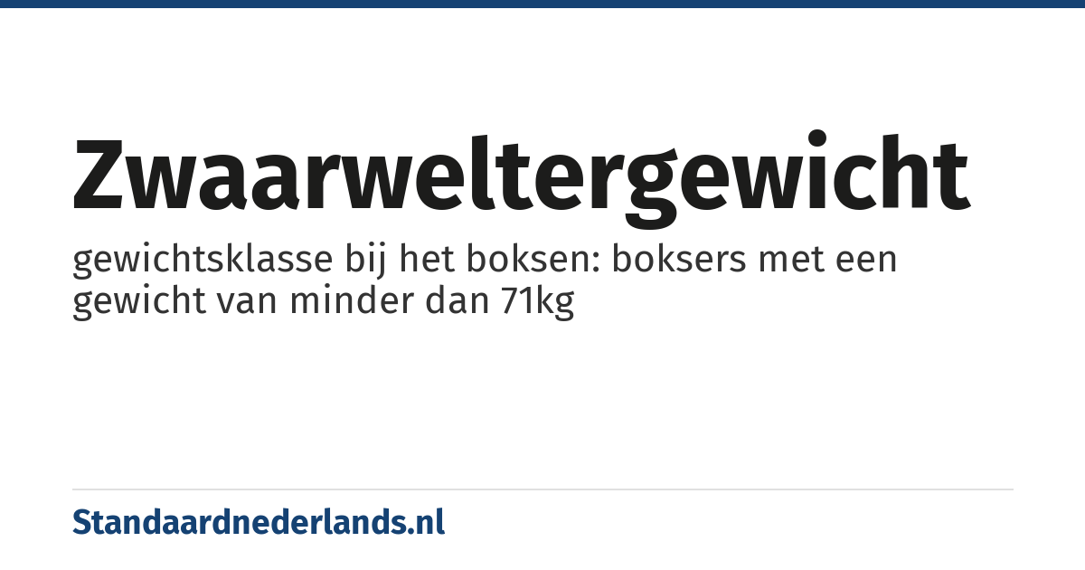 zwaarweltergewicht: gewichtsklasse bij het boksen: boksers met een gewicht van minder dan 71kg