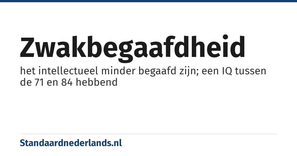 zwakbegaafdheid: het intellectueel minder begaafd zijn; een IQ tussen de 71 en 84 hebbend