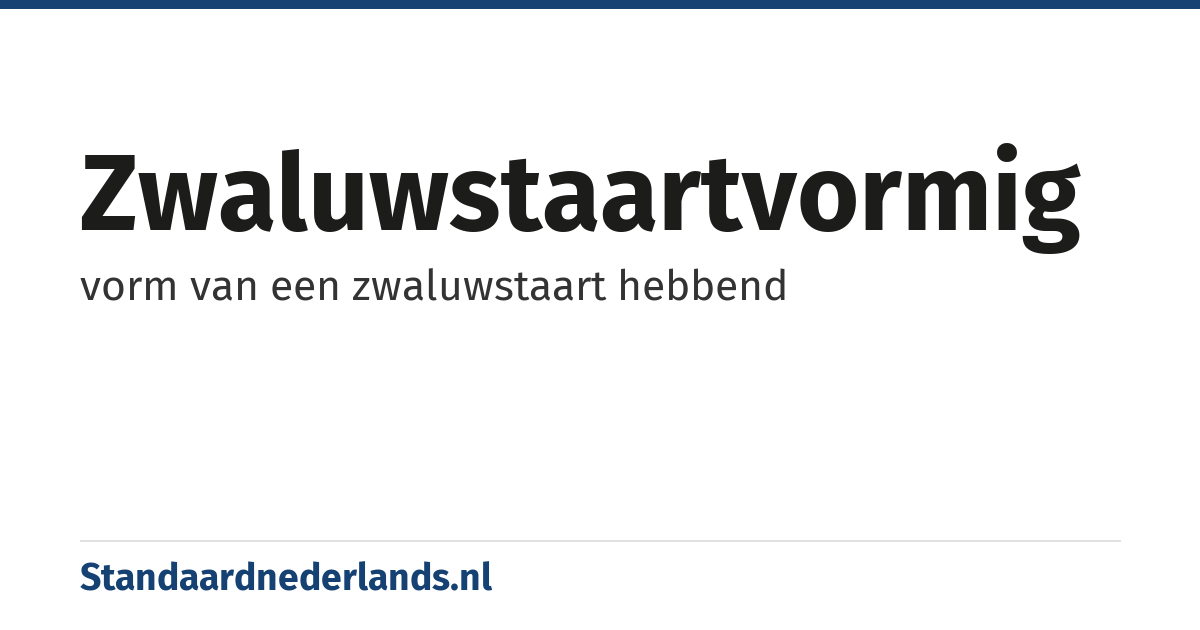 zwaluwstaartvormig: vorm van een zwaluwstaart hebbend